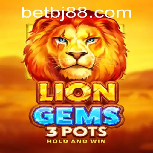 Discover the Thrills of LionGems3pots with BJ88